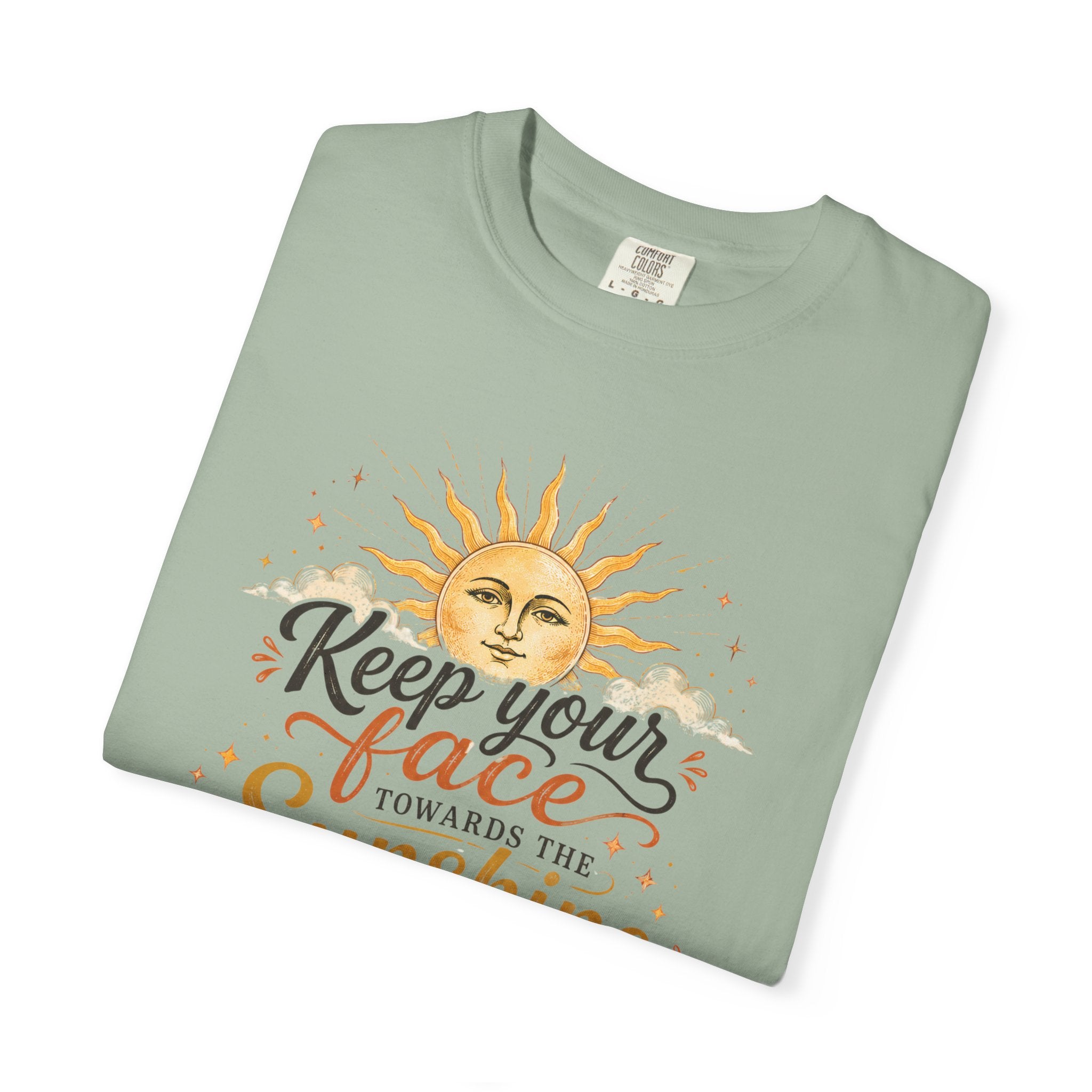 Keep Your Face Towards the Sunshine Shirt, Inspirational Quote Tee, Positive Affirmation Shirt, Sunshine Graphic Tee