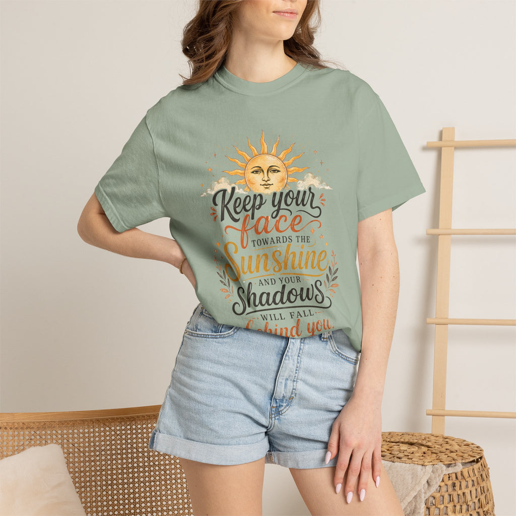 Keep Your Face Towards the Sunshine Shirt, Inspirational Quote Tee, Positive Affirmation Shirt, Sunshine Graphic Tee