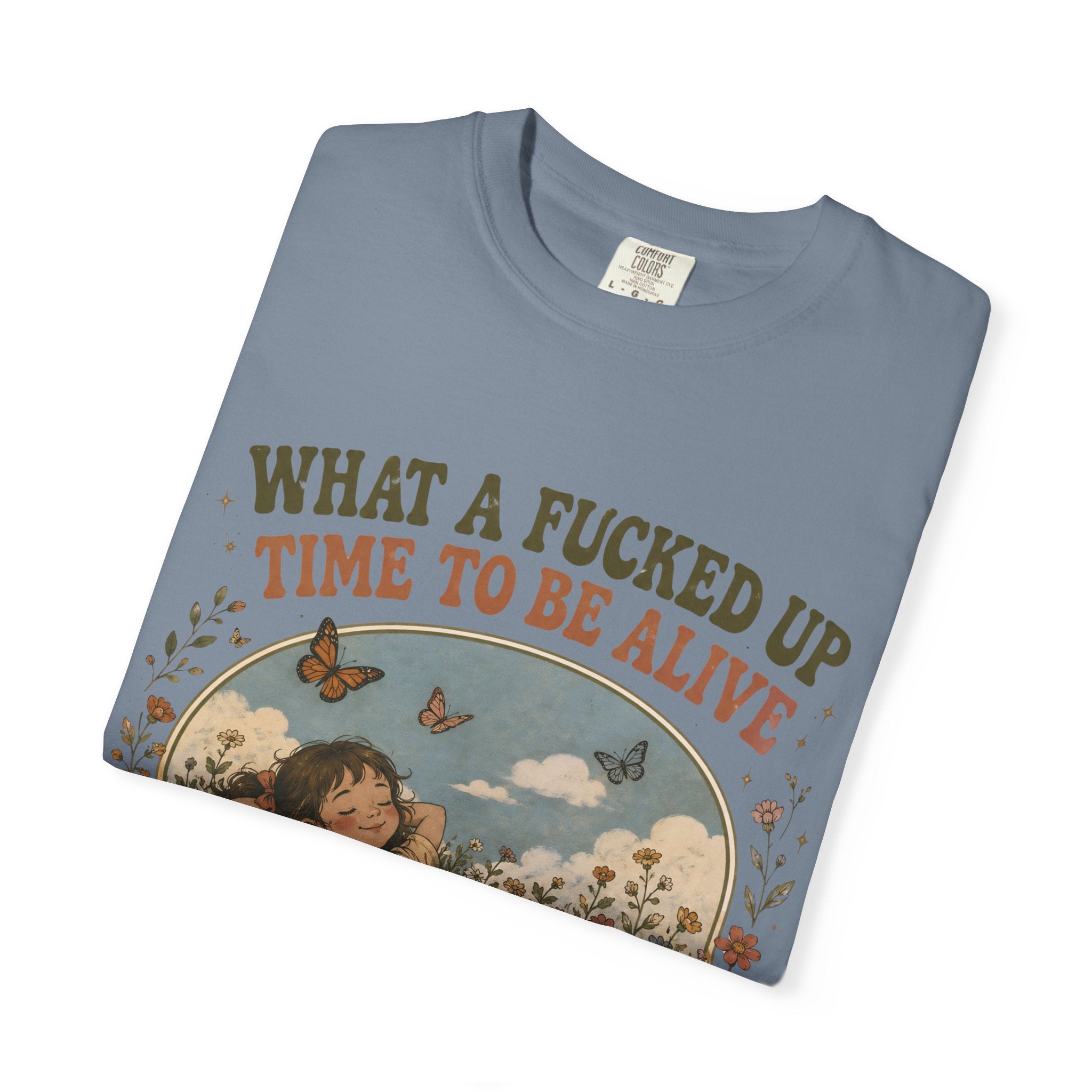Funny Retro Graphic Tee, What A Fucked Up Time To Be Alive Shirt, Vintage Nature Shirt, Cottagecore Graphic Tee