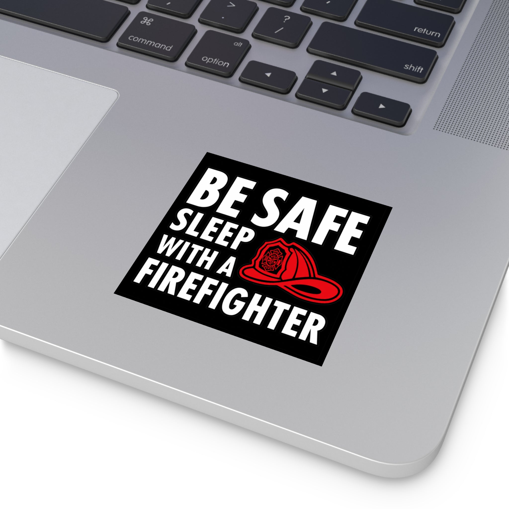 Funny FIrefighter Sticker, Be Safe Sleep With A FIrefighter Decal, 3x3 Black Square Sticker, FIrefighter Gift, First Responder Humor