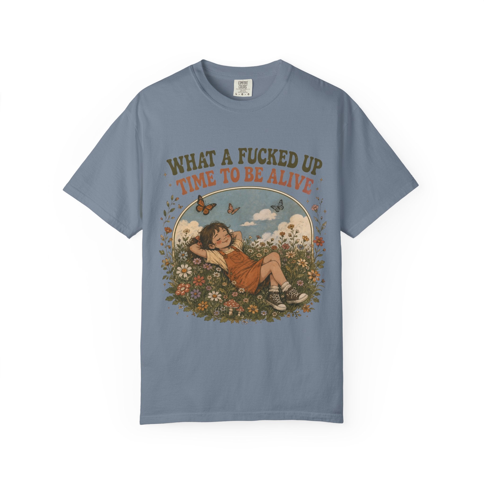 Funny Retro Graphic Tee, What A Fucked Up Time To Be Alive Shirt, Vintage Nature Shirt, Cottagecore Graphic Tee