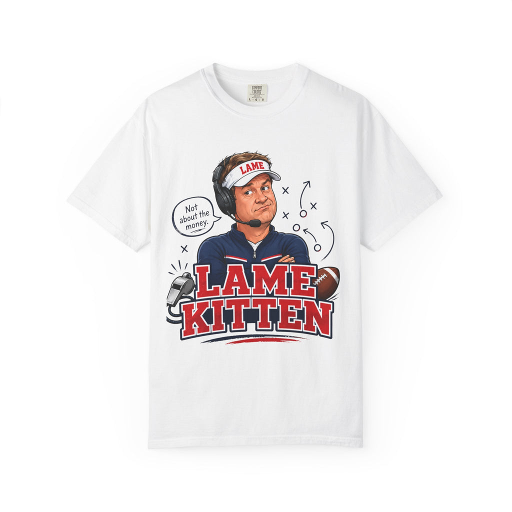Lame Kitten Football Shirt, Ole Miss Inspired Parody Tee, Not About The Money Shirt, College Football Fan Gift, Rebels Gameday Shirt