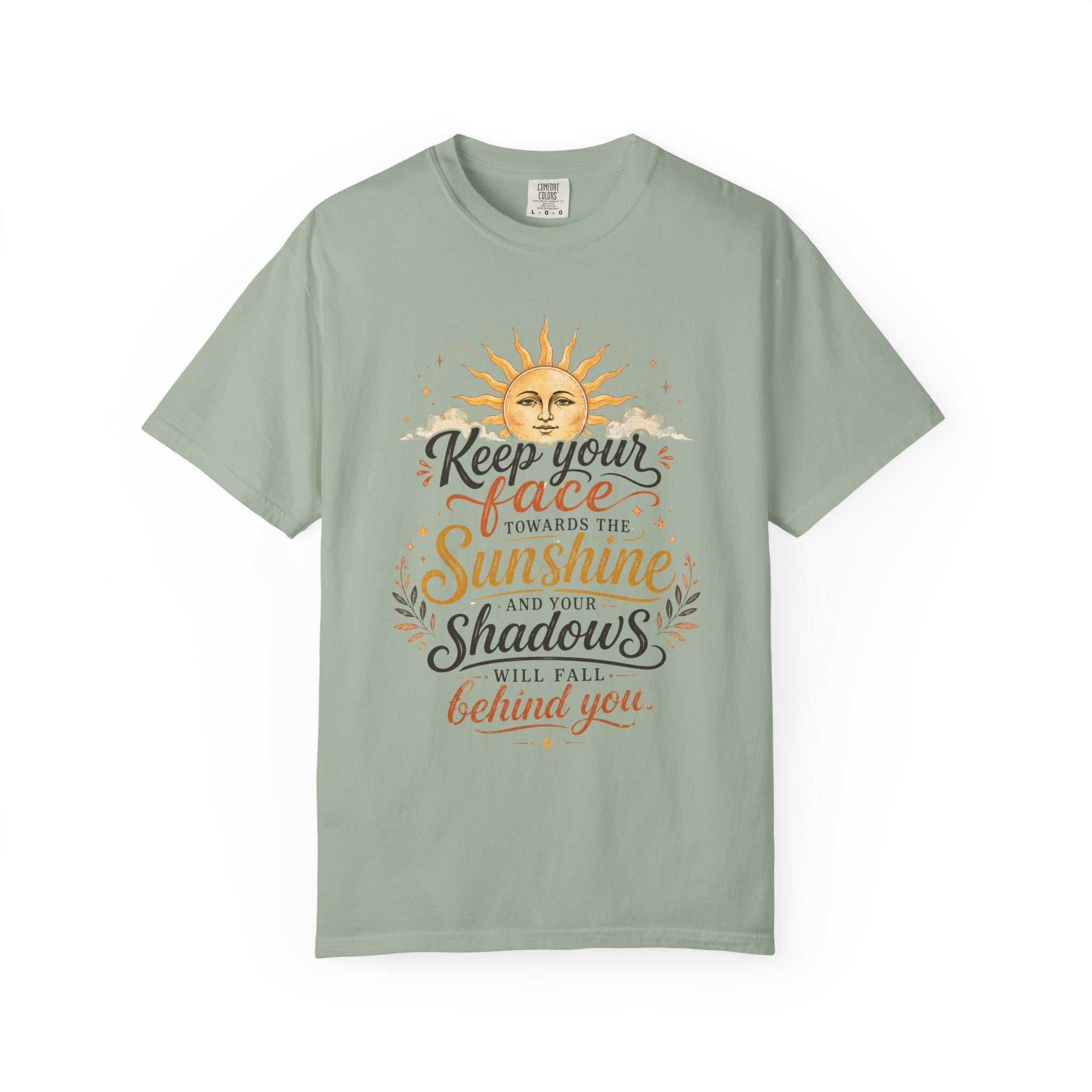 Keep Your Face Towards the Sunshine Shirt, Inspirational Quote Tee, Positive Affirmation Shirt, Sunshine Graphic Tee