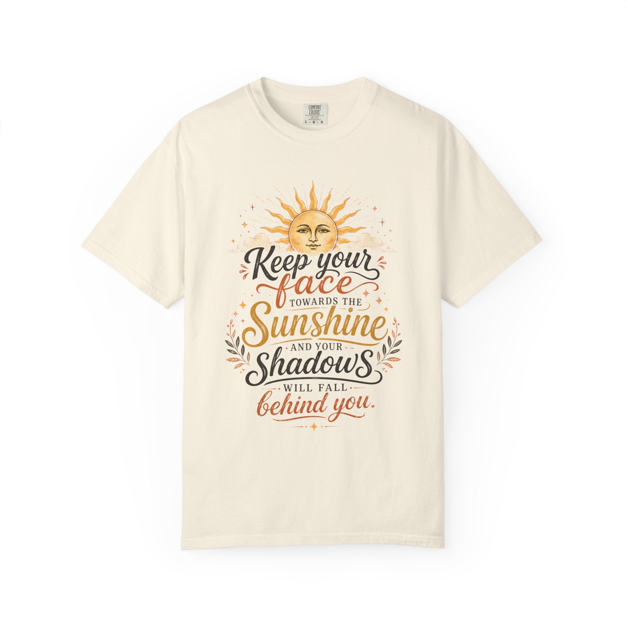 Keep Your Face Towards the Sunshine Shirt, Inspirational Quote Tee, Positive Affirmation Shirt, Sunshine Graphic Tee