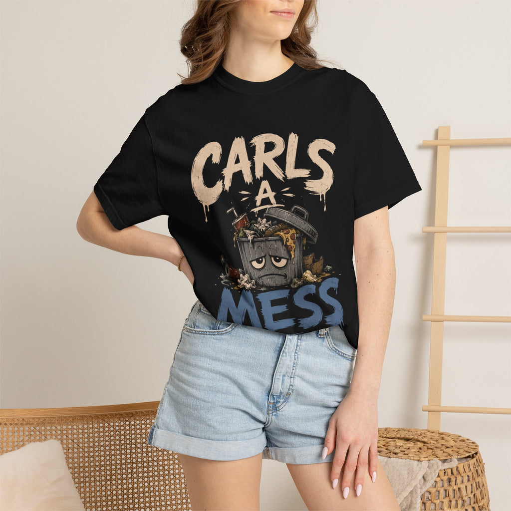 Carls a Mess Shirt,  Funny Sarcastic Graphic Tee , Unisex Comfort Fit Humor TShirt, Gift for Friends, Chaos Lover Shirt
