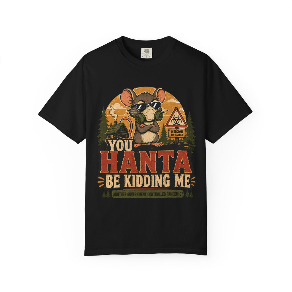 Funny Hantavirus Shirt, You Hanta Be Kidding Me Tee, Camping Humor Shirt, Mouse Graphic Tee, Outdoorsy Sarcastic Nature T-Shirt