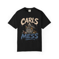 Carls a Mess Shirt,  Funny Sarcastic Graphic Tee , Unisex Comfort Fit Humor TShirt, Gift for Friends, Chaos Lover Shirt